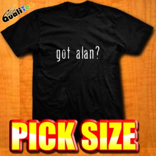 Got Alan Custom Personaliz​ed Name T Shirt New Tee
