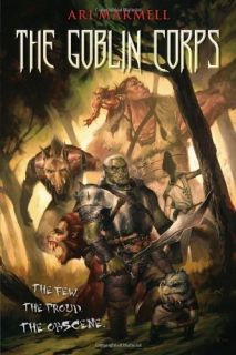 The Goblin Corps by ARI Marmell 1616143770