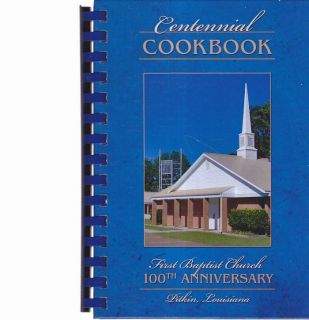 First Baptist Church 100th Anniversary Cookbook Pitkin Louisiana