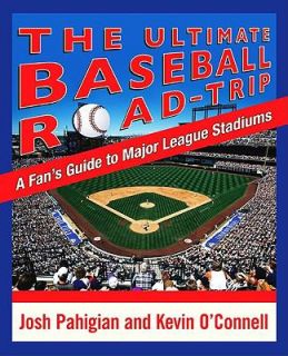 The Ultimate Baseball Road Trip A Fans Guide to Major League Stadiums 