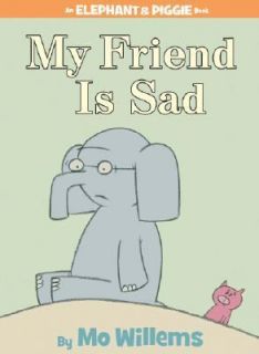 My Friend Is Sad by Mo Willems 2007, Hardcover