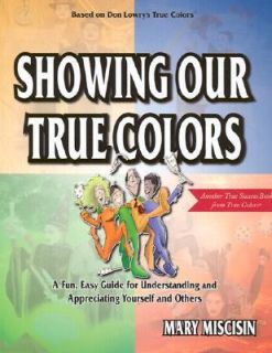 Showing Our True Colors A Fun, Easy Guide for Understanding and 