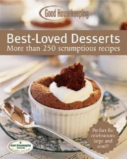 Good Housekeeping Best Loved Desserts More Than 250 Scrumptious 