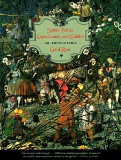 Spirits, Fairies, Leprechauns, and Goblins An Encyclopedia by Carol 