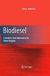 Biodiesel A Realistic Fuel Alternative for Diesel Engines by Ayhan 