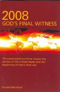 Gods Final Witness 2008 by Ronald Weinland 2007, Paperback