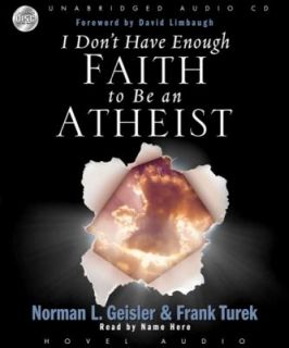 Dont Have Enough Faith to Be an Atheist by Frank Turek and Norman L 