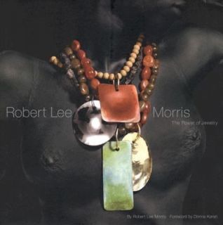 Robert Lee Morris The Power of Jewelry by Robert Lee Morris 2004 