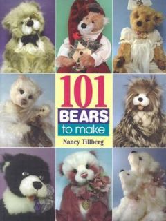101 Bears to Make From Three Classic Patterns by Nancy Tillberg 2003 