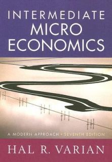 Intermediate Microeconomics A Modern Approach by Hal R. Varian 2005 