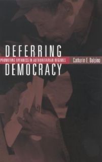 Deferring Democracy Promoting Openness in Authoritarian Regimes by 