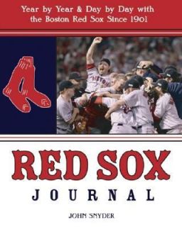 Red Sox Journal Year by Year and Day by Day with the Boston Red Sox 