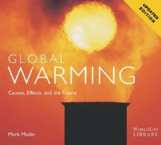 Global Warming Causes, Effects, and the Future by Mark Maslin 2007 