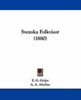 Svenska Folkvisor by E. G. Geijer and A. A. Afzelius 2009, Paperback 