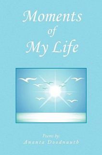 Moments of My Life by Ananta Doodnauth 2009, Paperback
