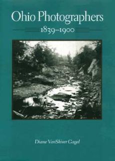 Ohio Photographers, 1839 1900 History and Directory by Diane Van 