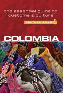 Colombia   Culture Smart The Essential Guide to Customs and Culture by 