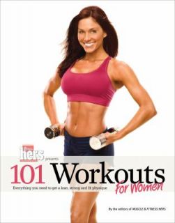 101 Workouts for Women Everything You Need to Get a Lean, Strong and 