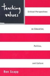 Teaching Values Education, Politics and Culture by Ron Scapp 2002 