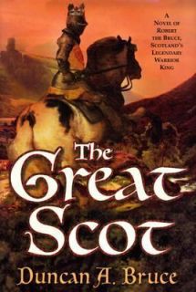   Bruce, Scotlands Legendary Warrior King by Duncan A. Bruce 2004