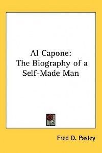 Al Capone The Biography of a Self Made Man NEW