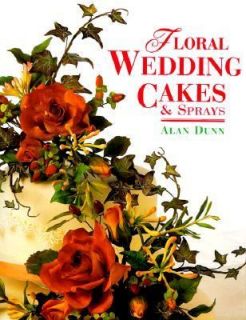 Floral Wedding Cakes and Sprays by Alan Dunn 1989, Hardcover