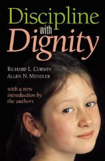 Discipline with Dignity by Allen N. Mendler and Richard L. Curwin 1999 