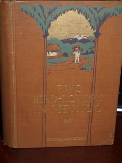 William Beebe 1st Edition Two Bird Lovers Mexico 1905