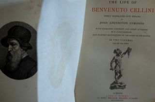 The Life of Benvenuto Cellini 1888 Translated by Symonds 1 of 250 8 
