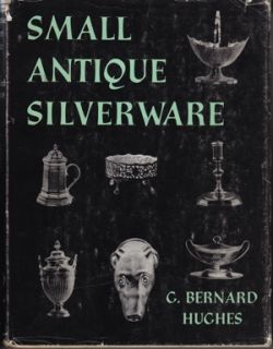 Small Antique Silverware by G Bernard Hughes, Very Informative Book 