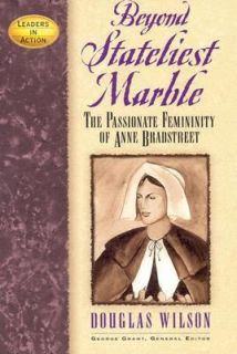   Femininity of Anne Bradstreet by Douglas Wilson 2001, Hardcover