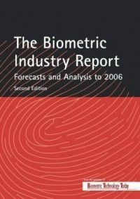 The Biometric Industry Report Forecasts and Analysis 1856173941