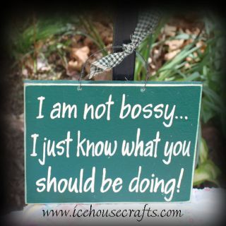 bossy i just know what you should be doing sign