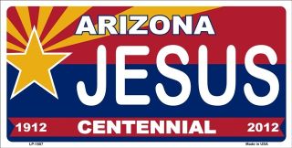 LP 1807 Arizona Centennial Jesus Novelty License Plate Auto Vehicle 