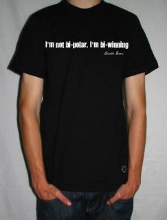 Charlie Sheen Funny T Shirts IM not Bi Polar IM