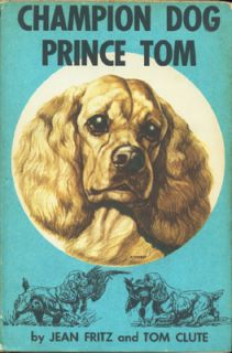 CHAMPION DOG PRINCE TOM By JEAN FRITZ & TOM CLUTE ~ HC/DJ 1959