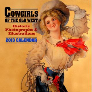 Cowgirls of the Old West 2013 Wall Calendar