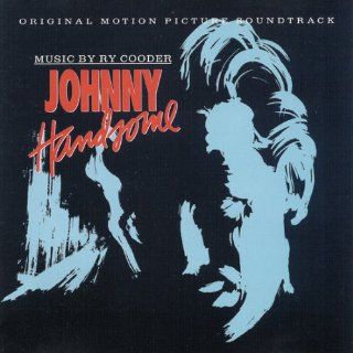 Johnny Handsome Ry Cooder Original Score Composed by Ry Cooder