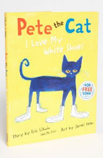 Eric Litwin Pete the Cat I Love My White Shoes Book