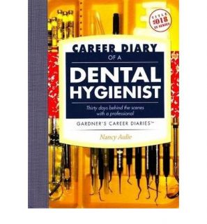 Career Diary of A Dental Hygienist 9781589650428
