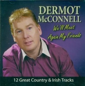 Dermot McConnell Well Meet Again My Friends New CD 2012