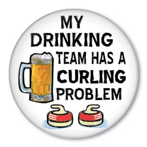 My Drinking Team Has A Curling Problem Pin Button Beer