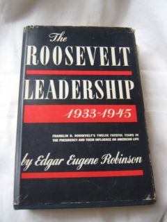 1955 The Roosevelt Leadership Edgar E Robinson First Ed