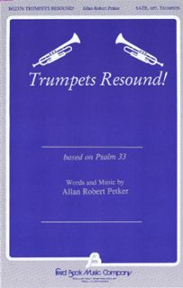 Trumpets Resound    by Allan Robert Petker with text inspiration from