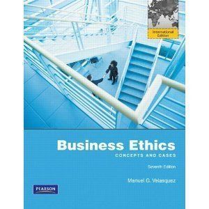 Business Ethics Concepts and Cases 7E by Velasquez