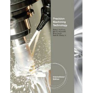  Edition Precision Machining Technology 1E by Eric s Hopewell