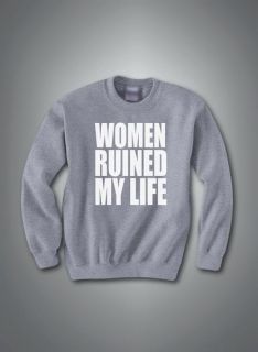Fabolous Women Ruined My Life Hoody Sweatshirt T Shirt clothing