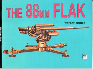 SCHIFFER THE 88mm FLAK WW2 GERMAN ANTI AIRCRAFT FlaK 36 ANTI TANK GUN