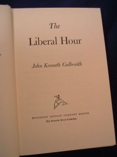 THE LIBERAL HOUR, by John Kenneth Galbraith / Boston Houghton Mifflin