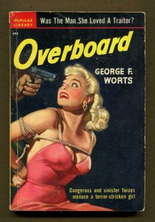 OVERBOARD by George F Worts 1950 Popular Library 1st Printing